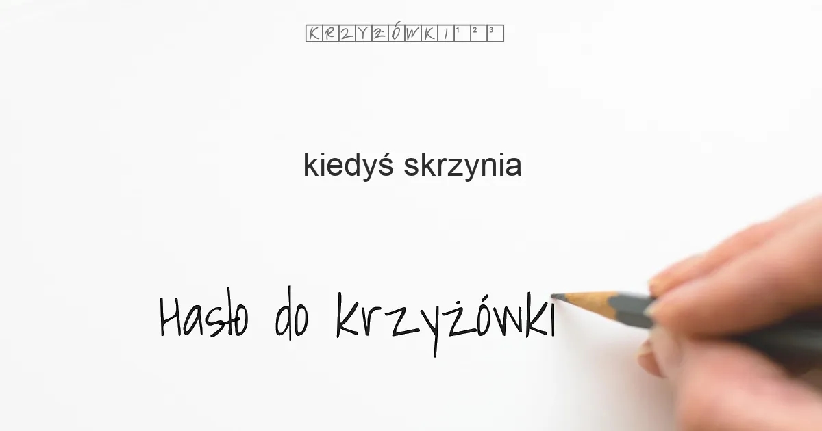 Kiedyś skrzynia – odkryj, dlaczego to zawsze arka w krzyżówkach